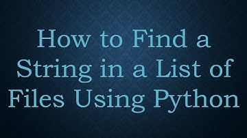 How to Find a String in a List of Files Using Python