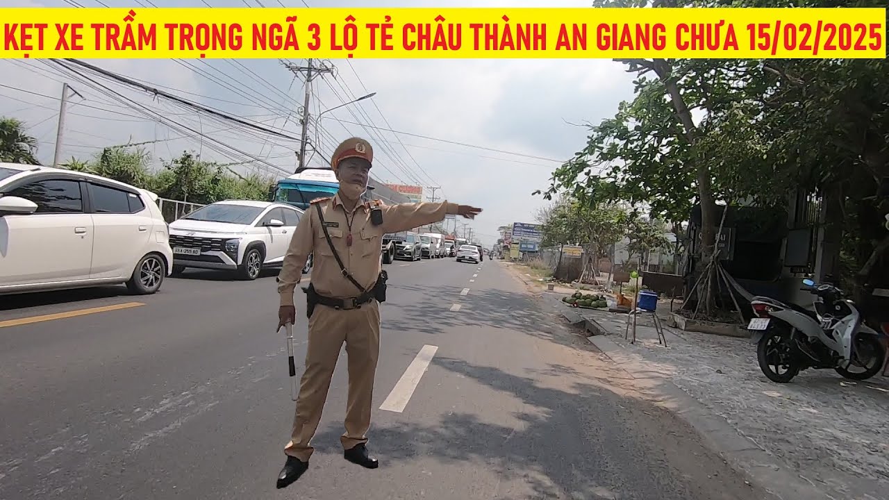 Lại kẹt xe kéo dài lộ tẻ bình hòa châu thành an giang chưa 15/02/2025