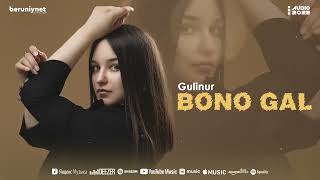 Gulinur - Bono gal (AUDIO 2022)