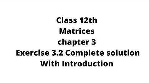 Matrices Class 12th Chapter 3 Handwritten notes Exercise 3.2 With Introduction #notes