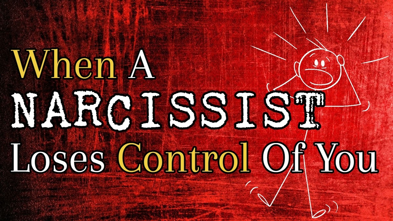 When A Narcissist Loses Control Of You