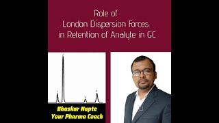 Role of London Dispersion Forces in retention of analyte in GC