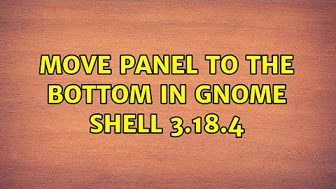 Ubuntu: Move panel to the bottom in GNOME Shell 3.18.4