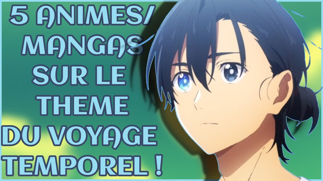 🧭 5 ANIMÉS/MANGAS SUR LE THÈME DU VOYAGE TEMPOREL ! - YouTube