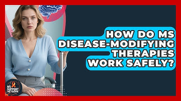 How Do MS Disease-modifying Therapies Work Safely? - MS Support Network