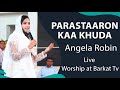 Parastaaron kaa khuda   angela robin  live worship at barkat tv