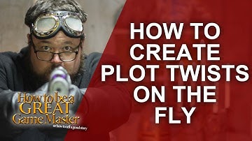 Great GM - Creating plot twist ideas on the fly - RPG Storytelling GM Tips