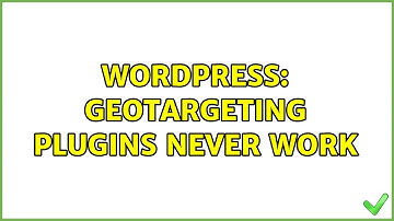 Wordpress: Geotargeting plugins never work