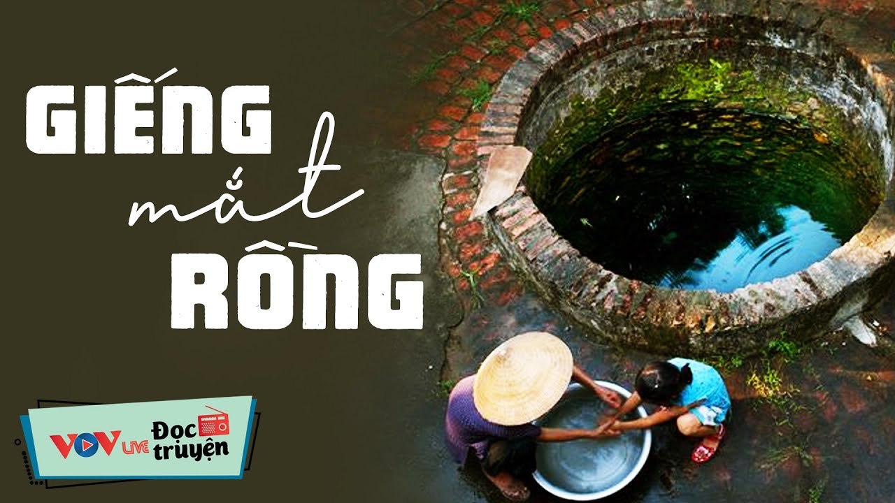Truyện Đời Thực Tế CỰC HAY - GIẾNG MẮT RỒNG | Đọc Truyện Đêm Khuya Đài ...