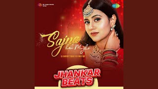 Sajna Hai Mujhe - Jhankar Beats