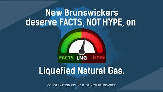 New Brunswickers Deserve Facts, Not Hype, On Liquefied Natural Gas