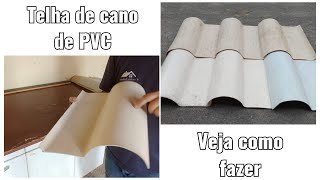 Telha de cano de PVC, passo a passo como fazer