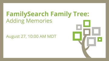 FamilySearch FamilyTree: Adding Memories