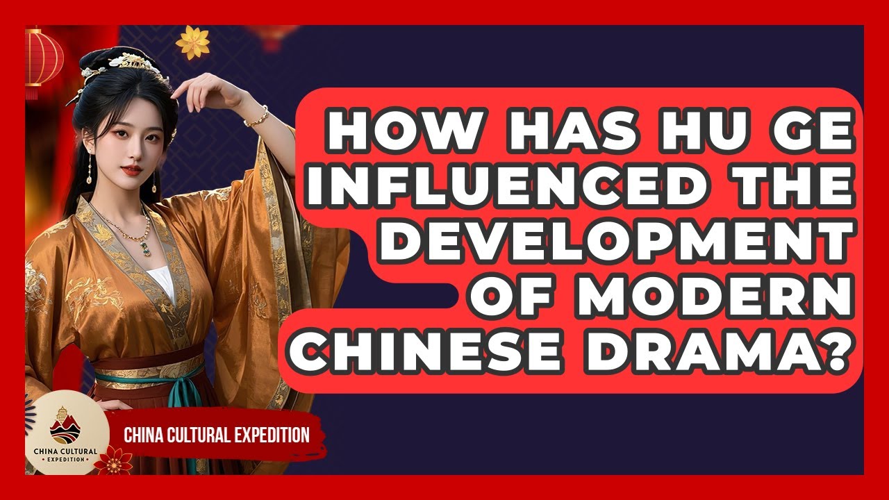 How Has Hu Ge Influenced The Development Of Modern Chinese Drama? - China Cultural Expedition