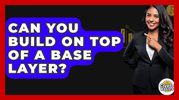 Can You Build On Top Of A Base Layer? - CryptoBasics360.com
