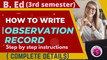 How to write observation record / step by step instructions / b. ed (3rd semester) / full details