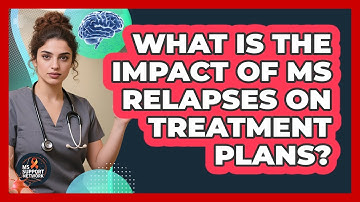 What Is The Impact Of MS Relapses On Treatment Plans?