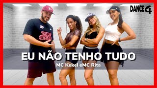 EU NÃO TENHO TUDO - MC Kekel e MC Rita | Coreografia DANCE4