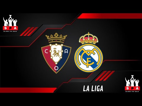 OSASUNA VS REAL MADRID EN VIVO  ⚽️ ⚽️ ⚽️ - LIGA DE ESPAÑA - FECHA 22