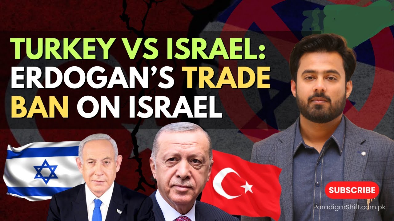 Turkey vs Israel: Erdogan's Trade Ban on Israel