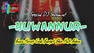 DJ Sholawat -Huwannur- Bass Horeg Bikin Hati Adem By: RDS Project