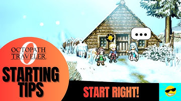 10 Starting Tips! | Octopath Travelers 0