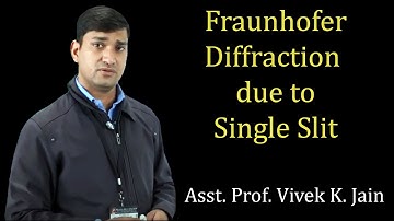 Fraunhofer Diffraction due to Single Slit by Dr. Vivek K. Jain | Guru Kpo