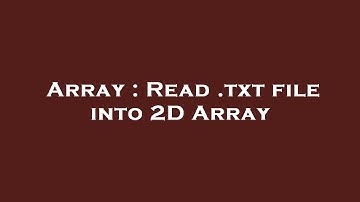Array : Read .txt file into 2D Array
