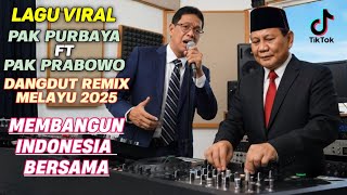 Semangat Membangun Indonesia  | PAK PURBAYA Dan PAK PRABOWO | Dangdut Remix Melayu Terbaru 2025 