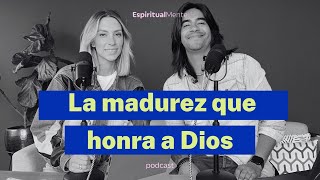 EP05  La madurez que honra a Dios