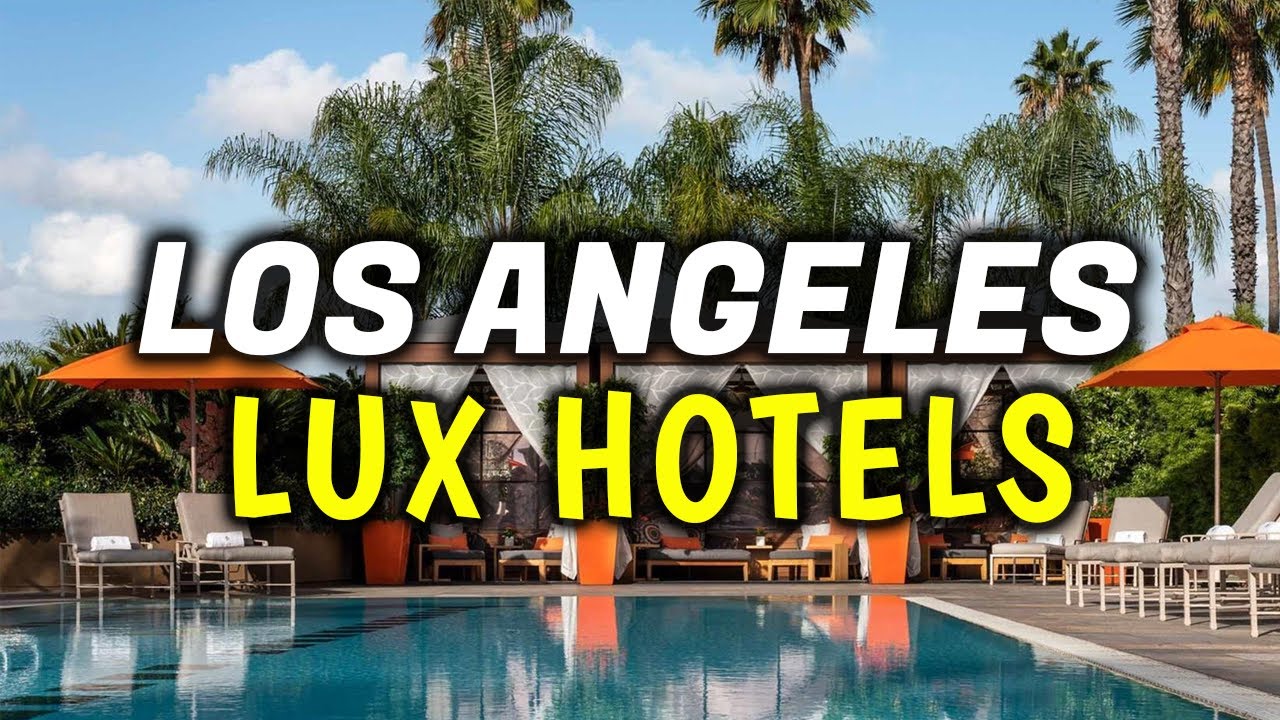 Top 10 Luxury Hotels in Los Angeles, California - The 4 Star & 5 Star Accommodation in LA - YouTube