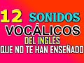 TODOS LOS SONIDOS VOCÁLICOS DEL INGLÉS