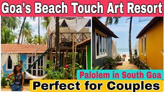 Goa ‘s Beach touch resort perfect for Couples | Art Resort Goa (Palolem) | Best resort in South Goa