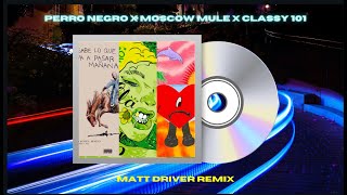 Perro Negro x Moscow Mule x Classy 101 MASHUP (feat. Bad Bunny, Feid, Young Miko) | by Matt Driver