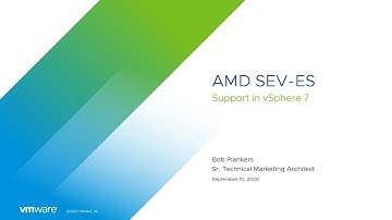 AMD SEV-ES Support Added to vSphere 7 Update 1!