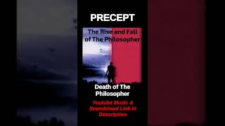 PRECEPT- The Rise and Fall of The Philosopher: Death of The Philosopher