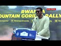 Rwanda Mountain Gorilla Rally 2025 flagged off: Battle for supremacy between Patel & Yasin Nasser