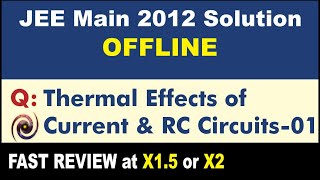 JEE Main 2012 Physics Solutions | Thermal Effects of Current & RC Circuits- 01