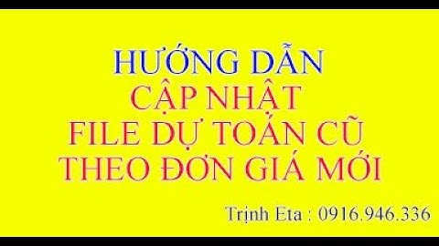 HƯỚNG DẪN CẬP NHẬT DỰ TOÁN CŨ ( FILE EXCEL) CẬP NHẬT THEO ĐƠN GIÁ MỚI| DỰ TOÁN ETA