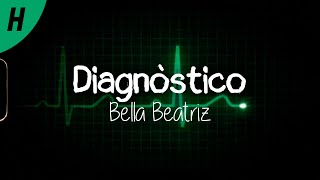 Diagnóstico - Bella Beatriz (Lyric Video)