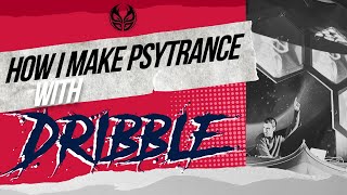 Making a Psychedelic Trance track with Dribble  Part 1  Arrangement/Workflow