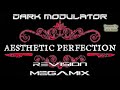 Aesthetic Perfection Revision Megamix From DJ DARK MODULATOR