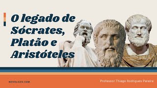 O Legado Sócrates, Platão e Aristóteles