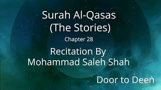 Surah Al-Qasas (The Stories) Mohammad Saleh Shah  Quran Recitation