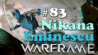 [PS4] WARFRAME - PART 83 - GAMEPLAY WALKTHROUGH LET'S PLAY! - NIKANA & EMINESCU! [HD 1080P]