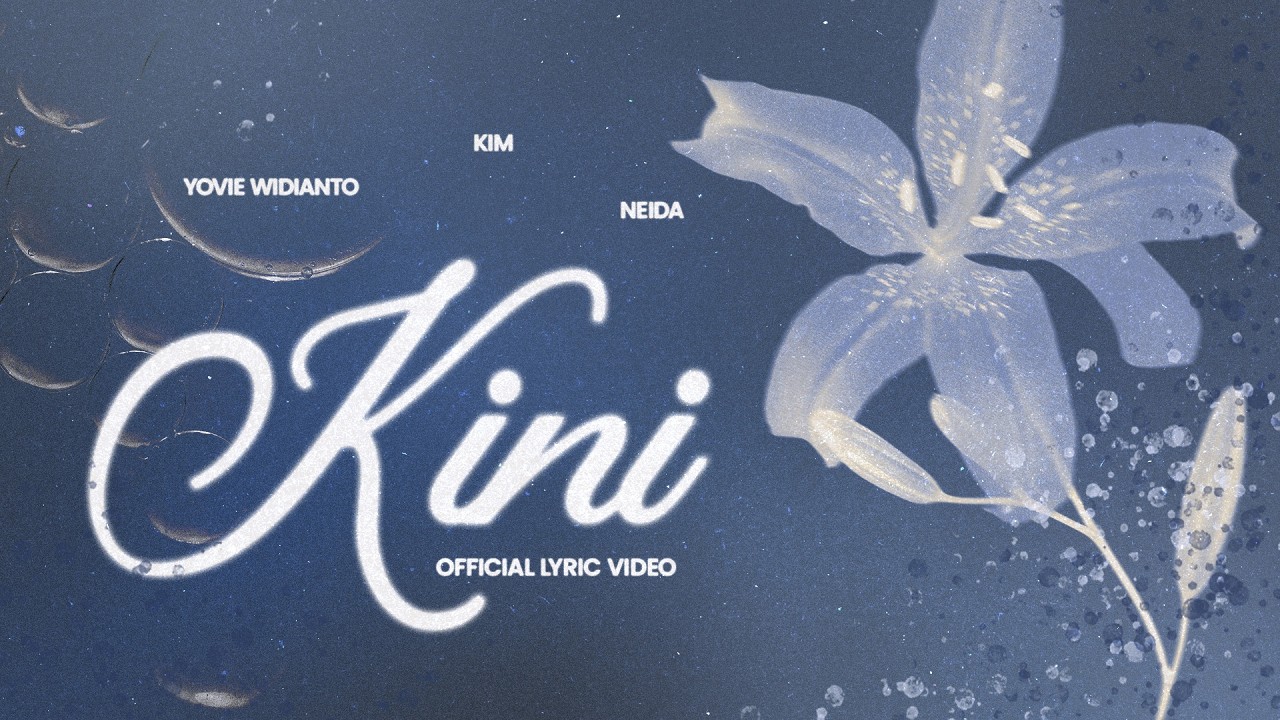 Cover Yovie Widianto, KIM, Neida - Kini (Official Lyric Video)