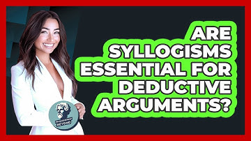 Are Syllogisms Essential For Deductive Arguments? - Philosophy Beyond