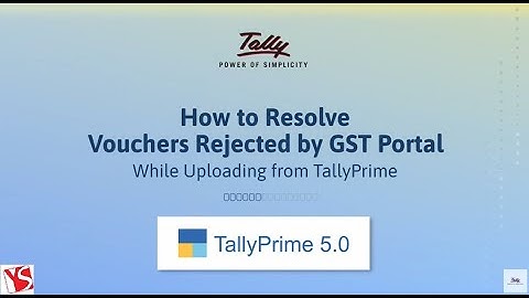 How to Resolve Vouchers Rejected by GST Portal While Uploading from TallyPrime | Yesha Software LLP