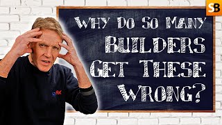 Why Do So Many Builders Get These 2 Things Wrong?