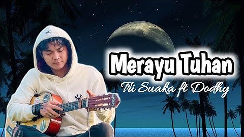 Merayu Tuhan -TRI SUAKA ft DODHY KANGEN BAND